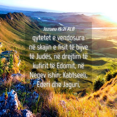 Picture 04 - Jozueu 15:21 ALB - qytetet e vendosura në skajin e fisit të bijve - Bible Verse Picture