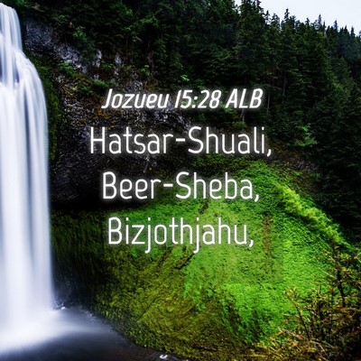 Picture 04 - Jozueu 15:28 ALB - Hatsar-Shuali, Beer-Sheba, - Bible Verse Picture