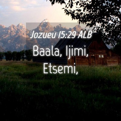 Picture 04 - Jozueu 15:29 ALB - Baala, Ijimi, - Bible Verse Picture