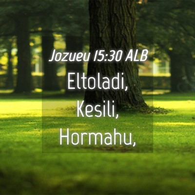 Picture 04 - Jozueu 15:30 ALB - Eltoladi, Kesili, - Bible Verse Picture