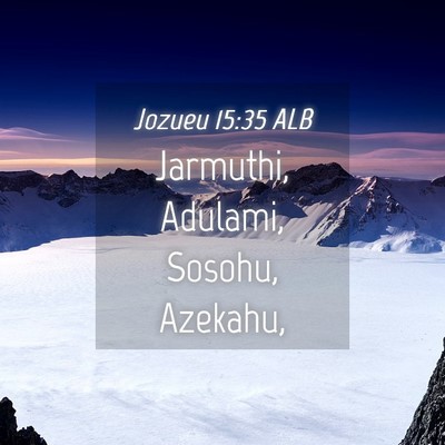 Picture 04 - Jozueu 15:35 ALB - Jarmuthi, Adulami, Sosohu, - Bible Verse Picture