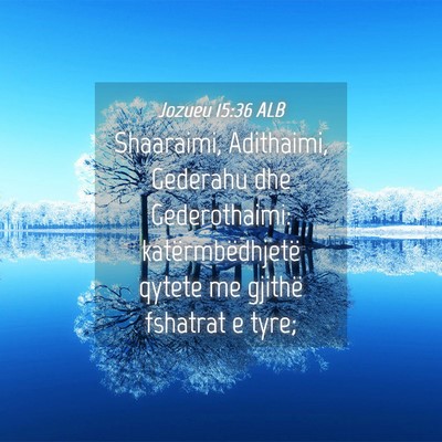 Picture 04 - Jozueu 15:36 ALB - Shaaraimi, Adithaimi, Gederahu dhe Gederothaimi: - Bible Verse Picture