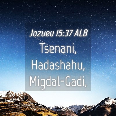 Picture 04 - Jozueu 15:37 ALB - Tsenani, Hadashahu, - Bible Verse Picture