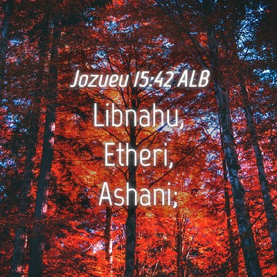 Picture 04 - Jozueu 15:42 ALB - Libnahu, Etheri, - Bible Verse Picture