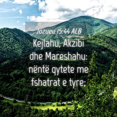 Picture 04 - Jozueu 15:44 ALB - Kejlahu, Akzibi dhe Mareshahu: nëntë qytete me - Bible Verse Picture