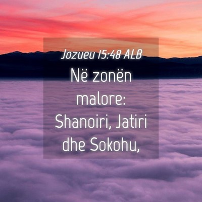 Picture 04 - Jozueu 15:48 ALB - Në zonën malore: Shanoiri, Jatiri dhe - Bible Verse Picture