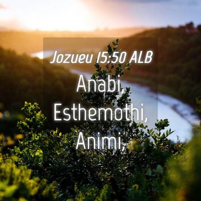 Picture 04 - Jozueu 15:50 ALB - Anabi, Esthemothi, - Bible Verse Picture