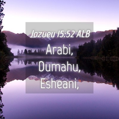 Picture 04 - Jozueu 15:52 ALB - Arabi, Dumahu, - Bible Verse Picture
