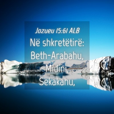 Picture 04 - Jozueu 15:61 ALB - Në shkretëtirë: Beth-Arabahu, Midini, - Bible Verse Picture