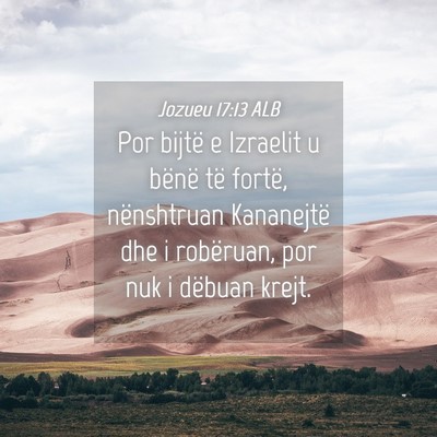 Picture 04 - Jozueu 17:13 ALB - Por bijtë e Izraelit u bënë të fortë, - Bible Verse Picture