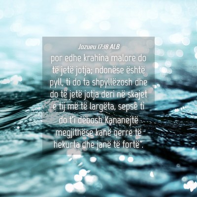 Picture 04 - Jozueu 17:18 ALB - por edhe krahina malore do të jetë jotja; - Bible Verse Picture