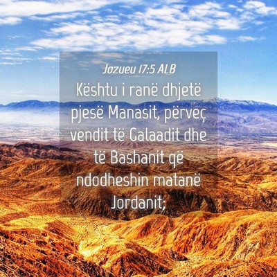 Picture 04 - Jozueu 17:5 ALB - Kështu i ranë dhjetë pjesë Manasit, përveç - Bible Verse Picture