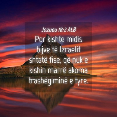 Picture 04 - Jozueu 18:2 ALB - Por kishte midis bijve të Izraelit shtatë fise, - Bible Verse Picture
