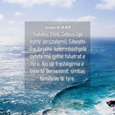 Picture 04 - Jozueu 18:28 ALB - Tselahu, Efeli, Gebusi (që është Jeruzalemi), - Bible Verse Picture