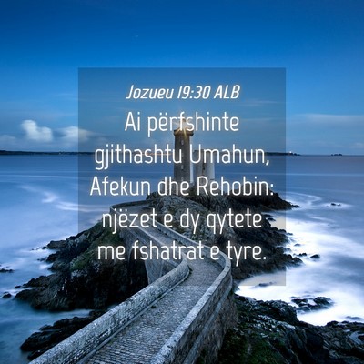 Picture 04 - Jozueu 19:30 ALB - Ai përfshinte gjithashtu Umahun, Afekun dhe - Bible Verse Picture