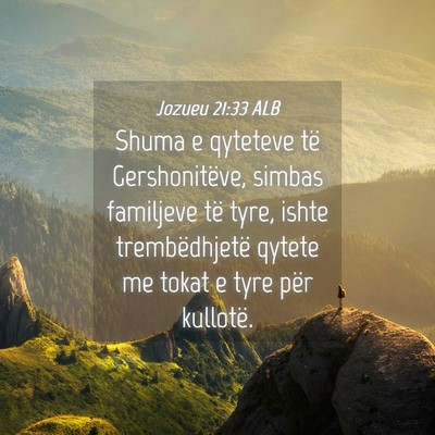 Picture 04 - Jozueu 21:33 ALB - Shuma e qyteteve të Gershonitëve, simbas - Bible Verse Picture