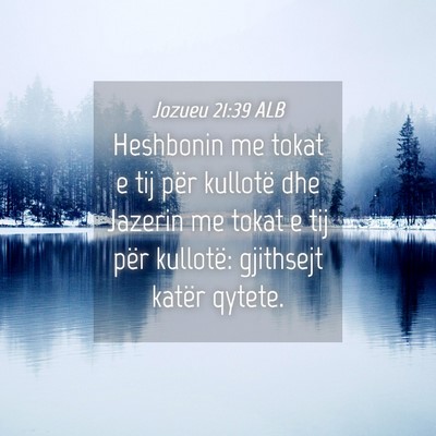 Picture 04 - Jozueu 21:39 ALB - Heshbonin me tokat e tij për kullotë dhe - Bible Verse Picture