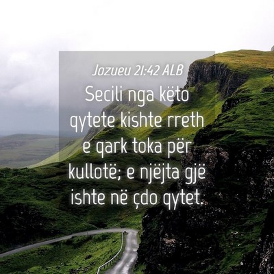 Picture 04 - Jozueu 21:42 ALB - Secili nga këto qytete kishte rreth e qark toka - Bible Verse Picture