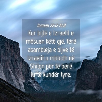 Picture 04 - Jozueu 22:12 ALB - Kur bijtë e Izraelit e mësuan këtë gjë, - Bible Verse Picture