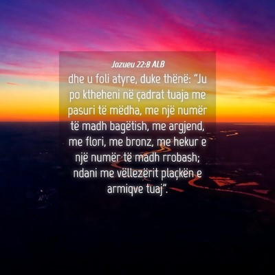 Picture 04 - Jozueu 22:8 ALB - dhe u foli atyre, duke thënë: 