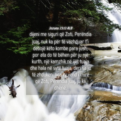 Picture 04 - Jozueu 23:13 ALB - dijeni me siguri që Zoti, Perëndia juaj, nuk ka - Bible Verse Picture