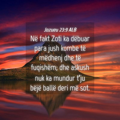Picture 04 - Jozueu 23:9 ALB - Në fakt Zoti ka dëbuar para jush kombe të - Bible Verse Picture