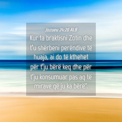 Picture 04 - Jozueu 24:20 ALB - Kur ta braktisni Zotin dhe t’u shërbeni - Bible Verse Picture