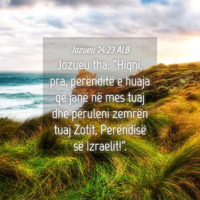 Picture 04 - Jozueu 24:23 ALB - Jozueu tha: 