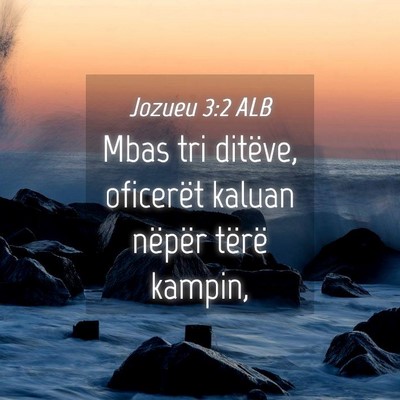 Picture 04 - Jozueu 3:2 ALB - Mbas tri ditëve, oficerët kaluan nëpër tërë - Bible Verse Picture
