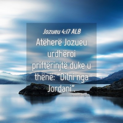 Picture 04 - Jozueu 4:17 ALB - Atëherë Jozueu urdhëroi priftërinjtë duke u - Bible Verse Picture