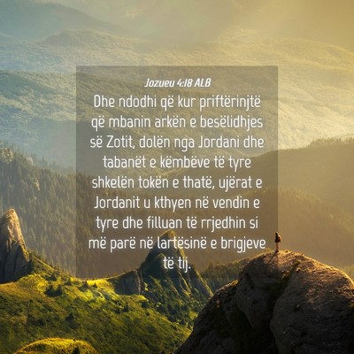 Picture 04 - Jozueu 4:18 ALB - Dhe ndodhi që kur priftërinjtë që mbanin - Bible Verse Picture