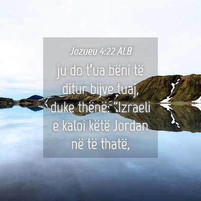 Picture 04 - Jozueu 4:22 ALB - ju do t’ua bëni të ditur bijve tuaj, duke - Bible Verse Picture