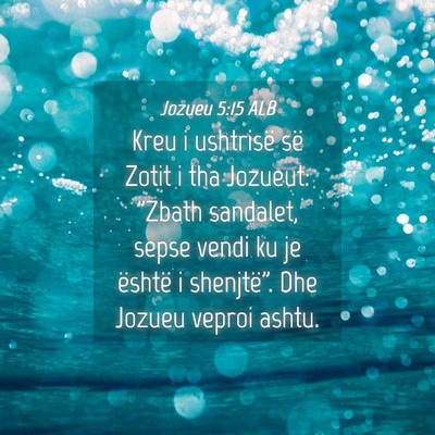 Picture 04 - Jozueu 5:15 ALB - Kreu i ushtrisë së Zotit i tha Jozueut: 