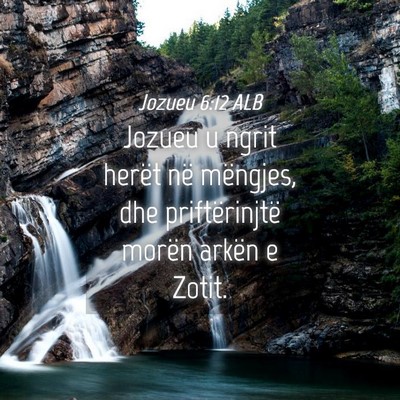 Picture 04 - Jozueu 6:12 ALB - Jozueu u ngrit herët në mëngjes, dhe - Bible Verse Picture
