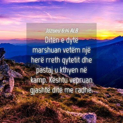 Picture 04 - Jozueu 6:14 ALB - Ditën e dytë marshuan vetëm një herë rreth - Bible Verse Picture