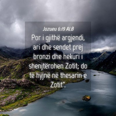 Picture 04 - Jozueu 6:19 ALB - Por i gjithë argjendi, ari dhe sendet prej - Bible Verse Picture