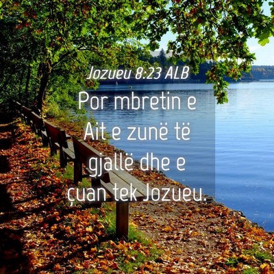 Picture 04 - Jozueu 8:23 ALB - Por mbretin e Ait e zunë të gjallë dhe e çuan - Bible Verse Picture