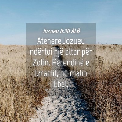 Picture 04 - Jozueu 8:30 ALB - Atëherë Jozueu ndërtoi një altar për Zotin, - Bible Verse Picture