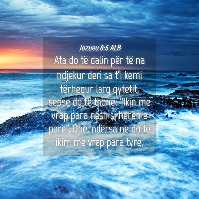Picture 04 - Jozueu 8:6 ALB - Ata do të dalin për të na ndjekur deri sa - Bible Verse Picture