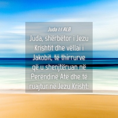 Picture 04 - Juda 1:1 ALB - Juda, shërbëtor i Jezu Krishtit dhe vëllai i - Bible Verse Picture