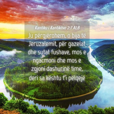 Picture 04 - Kantiku i Kantikëve 2:7 ALB - Ju përgjërohem, o bija të Jeruzalemit, për - Bible Verse Picture