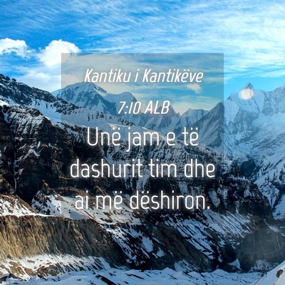 Picture 04 - Kantiku i Kantikëve 7:10 ALB - Unë jam e të dashurit tim dhe ai më - Bible Verse Picture