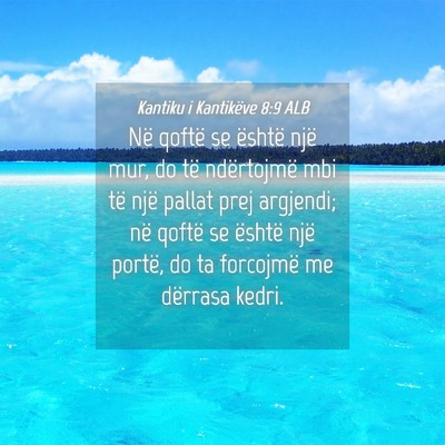 Picture 04 - Kantiku i Kantikëve 8:9 ALB - Në qoftë se është një mur, do të - Bible Verse Picture
