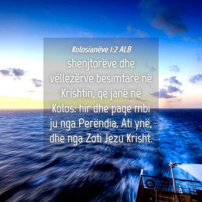 Picture 04 - Kolosianëve 1:2 ALB - shenjtorëve dhe vëllezërve besimtarë në - Bible Verse Picture