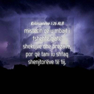 Picture 04 - Kolosianëve 1:26 ALB - misterin që u mbajt i fshehtë gjatë shekujve - Bible Verse Picture