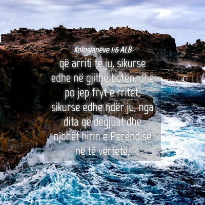 Picture 04 - Kolosianëve 1:6 ALB - që arriti te ju, sikurse edhe në gjithë - Bible Verse Picture