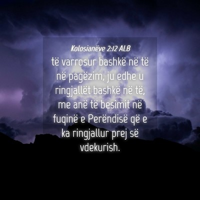 Picture 04 - Kolosianëve 2:12 ALB - të varrosur bashkë në të në pagëzim, ju - Bible Verse Picture