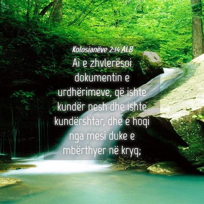 Picture 04 - Kolosianëve 2:14 ALB - Ai e zhvlerësoi dokumentin e urdhërimeve, që - Bible Verse Picture