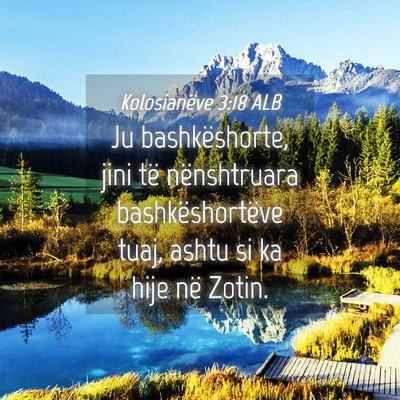 Picture 04 - Kolosianëve 3:18 ALB - Ju bashkëshorte, jini të nënshtruara - Bible Verse Picture