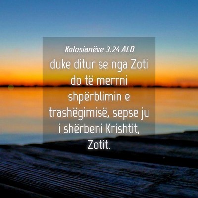 Picture 04 - Kolosianëve 3:24 ALB - duke ditur se nga Zoti do të merrni shpërblimin - Bible Verse Picture